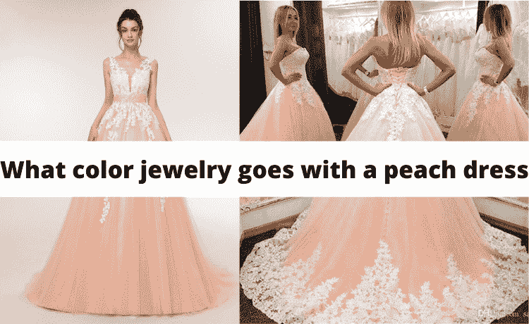 What color jewelry goes with a peach dress
